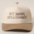 BUT DADDY, HE'S A COWBOY Embroidery Two-Tone Trucker Hat