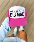 Oh You Big Mad Printed Hot Pink and White Trucker Hat