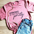 Strong is the New Pretty Tee