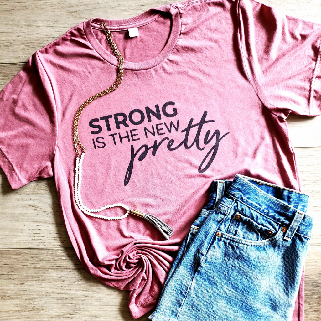 Strong is the New Pretty Tee