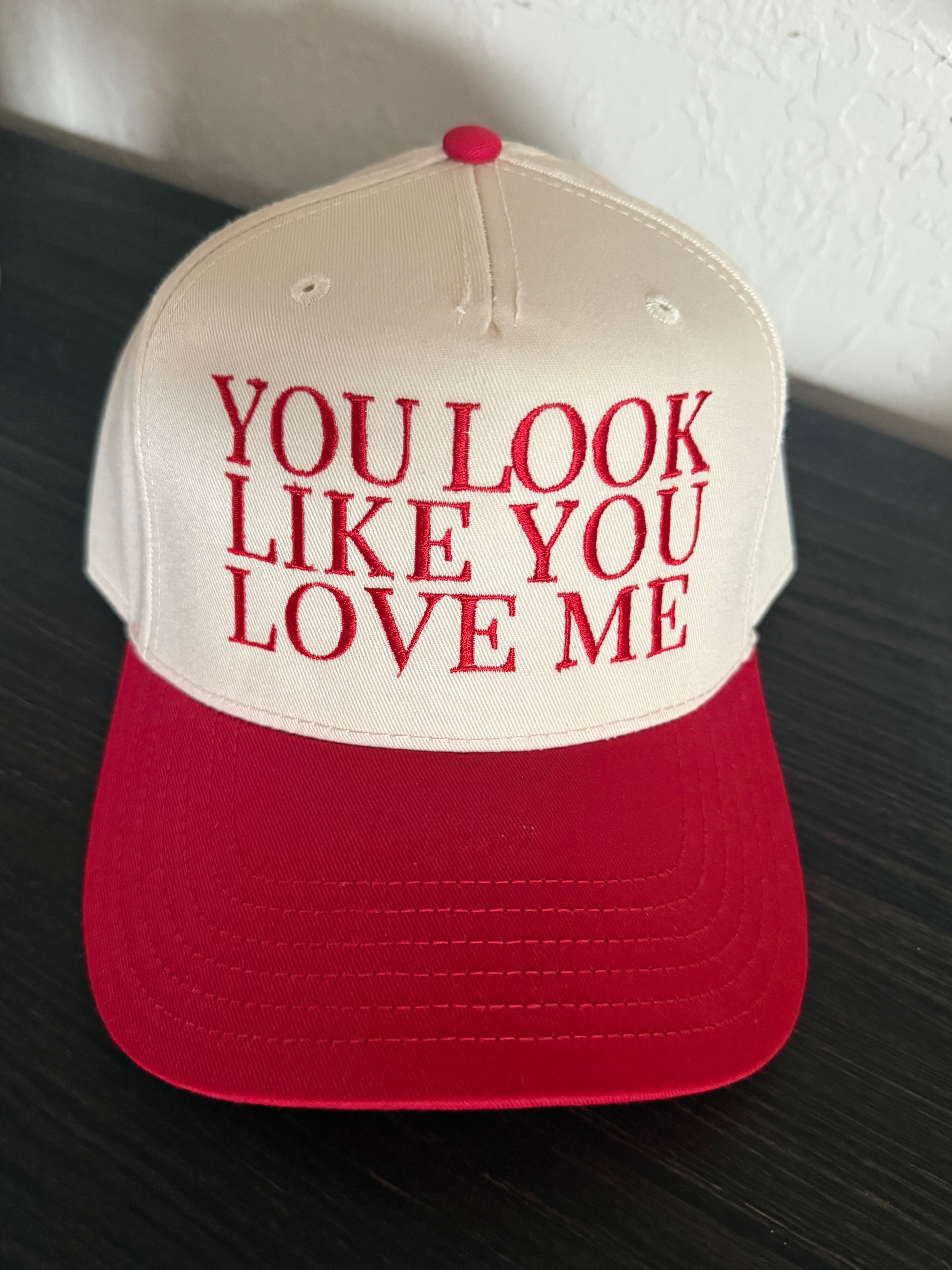 You Look Like You Love Me Hat